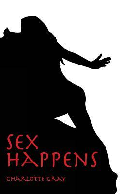 Sex Happens by Charlotte Gray