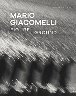 Mario Giacomelli: Figure/Ground by Virginia Heckert