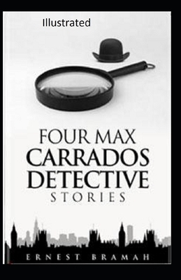 Four Max Carrados Detective Stories Illustrated by Ernest Bramah