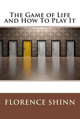 The Game of Life and How To Play It by Florence Scovel Shinn