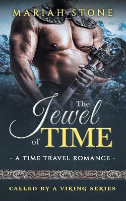 The Jewel of Time: A Time Travel Romance: Called by a Viking Series Book 2 by Mariah Stone