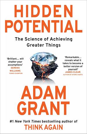 Hidden Potential: The Science of Achieving Greater Things by Adam Grant