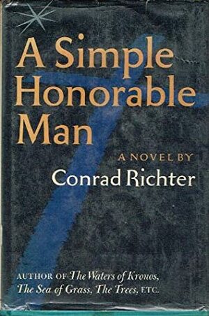 A Simple Honorable Man by Conrad Richter