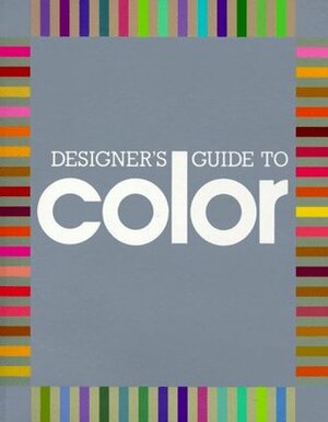 Designer's Guide to Color (Designer's Guide to Color, #1) by James Stockton