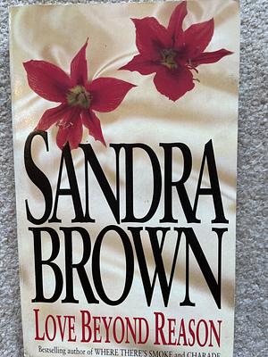 Love Beyond Reason by Sandra Brown