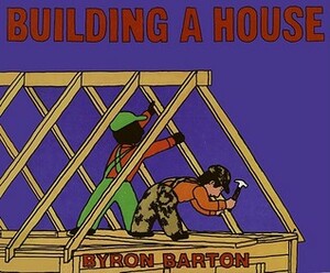 Building a House by Byron Barton