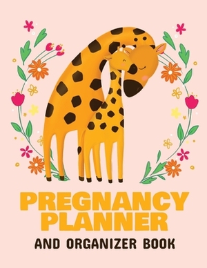 Pregnancy Planner and Organizer Book: New Due Date Journal Trimester Symptoms Organizer Planner New Mom Baby Shower Gift Baby Expecting Calendar Baby by Patricia Larson