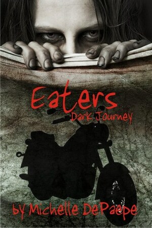 Eaters: Dark Journey by Michelle DePaepe