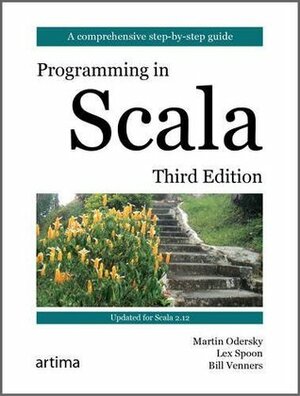 Programming in Scala: Updated for Scala 2.12 by Lex Spoon, Bill Venners, Martin Odersky