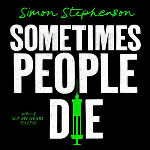 Sometimes People Die by Simon Stephenson