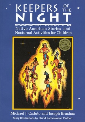Keepers of the Night: Native American Stories and Nocturnal Activities for Children by Merlin D. Tuttle, Joseph Bruchac, Carol Wood, David Kanietakeron Fadden, Jo Levasseur