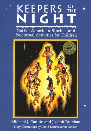 Keepers of the Night: Native American Stories and Nocturnal Activities for Children by Merlin D. Tuttle, Jo Levasseur, David Kanietakeron Fadden, Joseph Bruchac, Carol Wood