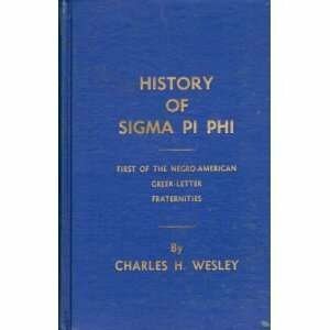 History of Sigma Pi Phi: First of the Negro-American Greek-Letter Fraternities by Charles H. Wesley
