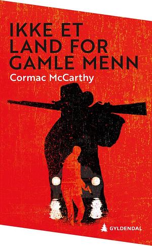 Ikke et land for gamle menn by Cormac McCarthy