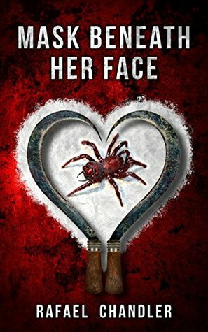 Mask Beneath Her Face by Rafael Chandler