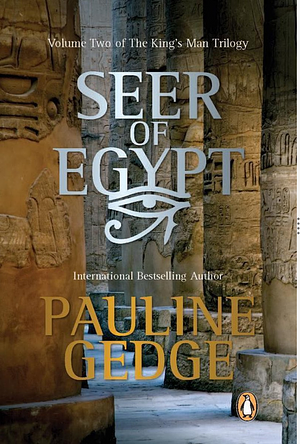 Seer of Egypt: Volume Two of The King's Man Trilogy by Pauline Gedge, Pauline Gedge