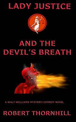 Lady Justice and the Devil's Breath by Robert Thornhill