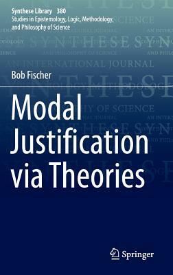 Modal Justification Via Theories by Bob Fischer