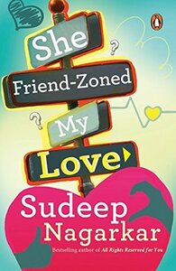 She Friend-Zoned My Love by Sudeep Nagarkar