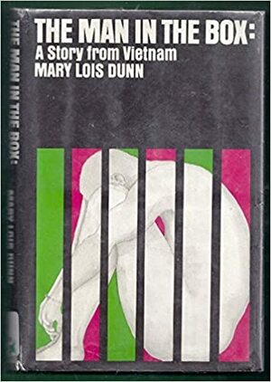 Man in the Box: A Story from Vietnam by Marylois Dunn