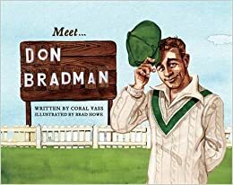 Meet... Don Bradman by Brad Howe, Coral Vass