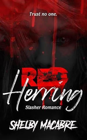 Red Herring: Slasher Romance by Shelby Macabre, Shelby Macabre