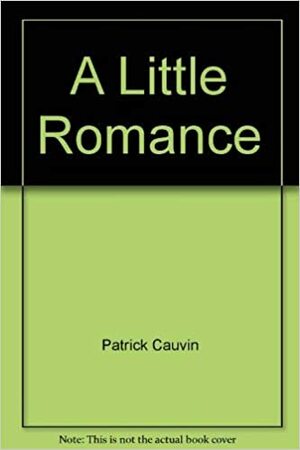 A Little Romance by Patrick Cauvin