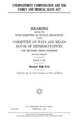 Unemployment compensation and the Family and Medical Leave Act by United States Congress, Committee On Ways and Means, United States House of Representatives