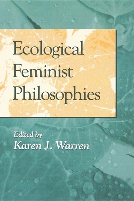Ecological Feminist Philosophies by 