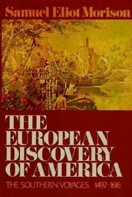 The European Discovery of America: The Southern Voyages A.D. 1492-1616 by Samuel Eliot Morison