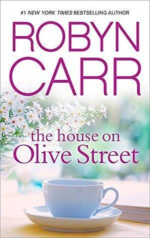 THE HOUSE ON OLIVE STREET by Robyn Carr