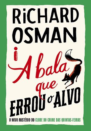 A bala que errou o alvo: O novo mistério do clube do crime das quintas-feiras by Richard Osman