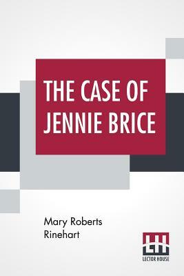 The Case Of Jennie Brice by Mary Roberts Rinehart