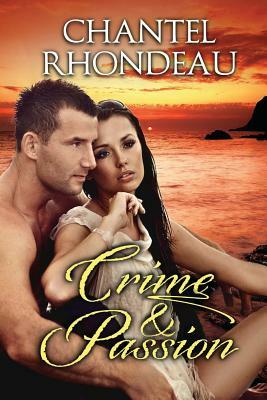 Crime & Passion by Chantel Rhondeau