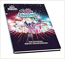 My Little Pony Tails of Equestria: The Official Movie Sourcebook (My little Pony - Tails of Equestria) by Zak Barouh