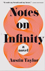 Notes on Infinity by Austin Taylor