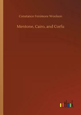 Mentone, Cairo, and Corfu by Constance Fenimore Woolson