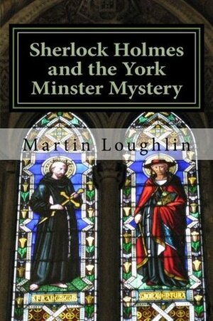 Sherlock Holmes and the York Minster Mystery: 3 by Martin Loughlin