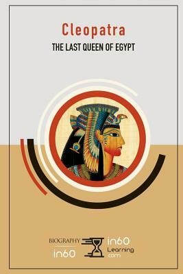 Cleopatra: The Last Queen of Egypt by In60learning