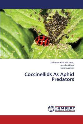 Coccinellids as Aphid Predators by Javed Muhammad Wajid, Akhtar Ayesha, Ahmed Nasim