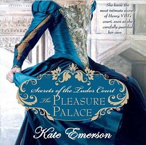 The Pleasure Palace by Kate Emerson