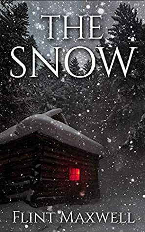 The Snow: A Supernatural Apocalypse Novel by Flint Maxwell