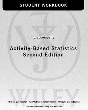 Activity-Based Statistics, 2nd Edition Student Guide by Richard L. Scheaffer, Ann E. Watkins, Jeffrey Witmer