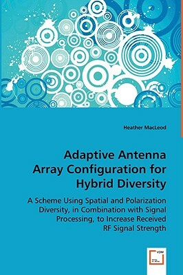 Adaptive Antenna Array Configuration for Hybrid Diversity by Heather MacLeod