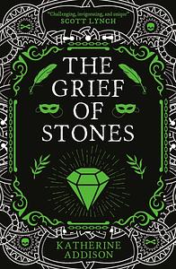 The Grief of Stones by Katherine Addison