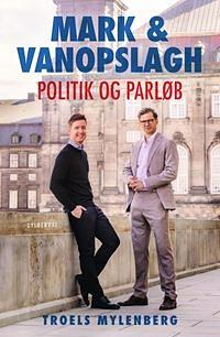 Mark & Vanopslagh: Politik og parløb by Troels Mylenberg