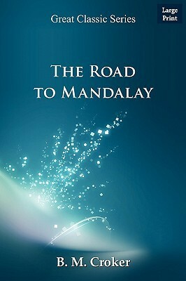 The Road to Mandalay by B.M. Croker