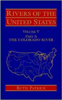 Rivers of the United States, Volume V Part a: The Colorado River by Ruth Patrick