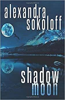 Shadow Moon by Alexandra Sokoloff