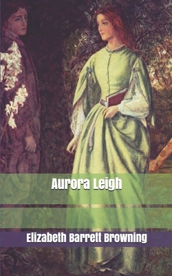 Aurora Leigh by Elizabeth Barrett Browning